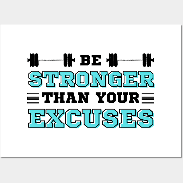 Be Stronger than your Excuses Wall Art by IndiPrintables